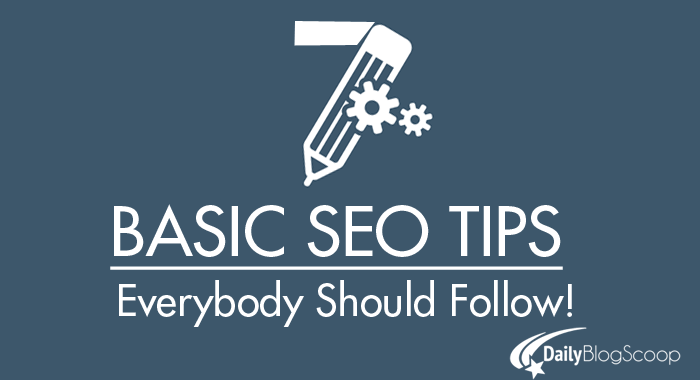 Top 7 basic seo tips everybody should follow